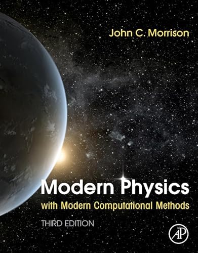 Modern Physics with Modern Computational Methods: for Scientists and Engineers von Academic Press
